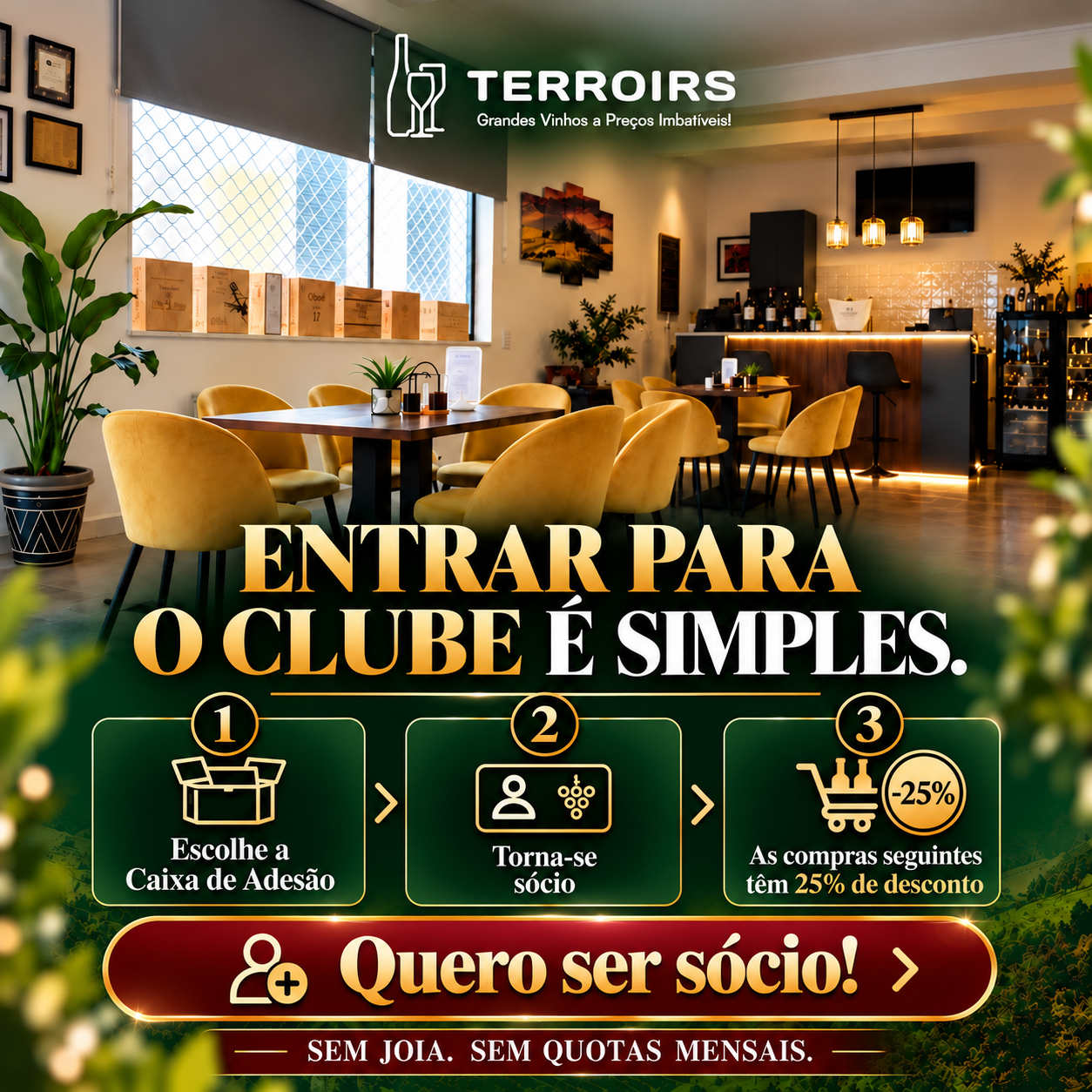 Imagem promocional do Clube Terroirs, com o interior elegante da loja de vinhos e o título «Entrar para o Clube é Simples». Apresenta três passos para aderir: escolher a Caixa de Adesão, tornar-se sócio e beneficiar de 25% de desconto nas compras seguintes. Destaque para o botão «Inscrever Agora» e a mensagem «Sem joia. Sem quotas mensais». Clube Terroirs — Grandes Vinhos a Preços Imbatíveis! www.terroirs.pt.